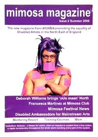 Image description - Mimosa Magazine, Issue 2, Summer 2004. The New Magazine from ARCADEA promoting the equality of Disabled Artists in the |North east of England. Image is of Deborah Williams, a young black woman wearing a purple wig and covered in purple post it notes. She is looking directly into camer. The cover is advertising her show uOu mann which she was bringing to the North East.
